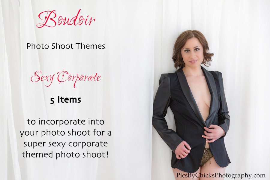 Boudoir Photo Shoot Themes - Sexy Corporate - 5 Items to wear to theme your boudoir photo shoot - www.PicsByChicksPhotography.com - Pittsburgh Boudoir Photographer